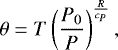\begin{equation*} \theta = T\left(\frac{P_0}{P}\right)^{\frac{R}{c_P}}, \end{equation*}