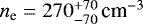 $n_{\textrm{e}}=270^{&#x002B;70}_{-70}\,\textrm{cm}^{-3}$