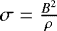 $\sigma = \frac{B^2}{\rho}$