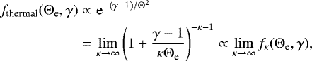 \begin{eqnarray*} f_{\textrm{thermal}}({\mathrm{\Theta}}_{\textrm{e}},\mathrm{\gamma}) & \propto& \mathrm{e}^{-(\gamma-1)/\mathrm{\Theta}^2}\nonumber \\ &=&\lim_{\kappa \rightarrow \infty} \left(1&#x002B;\frac{\gamma - 1}{\kappa \mathrm{\Theta}_{\textrm{e}}}\right)^{-\kappa -1} \propto \lim_{\kappa \rightarrow \infty} f_{\kappa} (\mathrm{\Theta}_{\textrm{e}},\gamma), \end{eqnarray*}