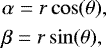 \begin{eqnarray*} &&\alpha = r \cos(\theta),\\ &&\beta = r \sin(\theta), \end{eqnarray*}
