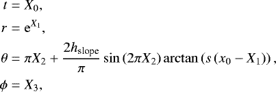 \begin{align*} t&=X_0,\\ r&= \mathrm{e}^{X_1}, \\ \theta &= \pi X_2 &#x002B; \frac{2 h_{\textrm{slope}}}{\pi}\sin\left(2 \pi X_2\right)\arctan\left(s\left(x_0-X_1\right)\right), \\ \phi&=X_3, \end{align*}