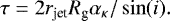 \begin{equation*} \tau = 2 r_{\textrm{jet}}R_{\textrm{g}} \alpha_{\kappa} /\sin(i). \end{equation*}