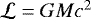 ${\mathcal L}={GM}\/{c}^2$