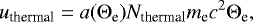 \begin{equation*} u_{\textrm{thermal}} = a ({\mathrm{\Theta}}_{\textrm{e}}) N_{\textrm{thermal}} m_{\textrm{e}} c^2 {\mathrm{\Theta}}_{\textrm{e}}, \end{equation*}