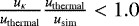 $\frac{u_{\kappa}}{u_{\textrm{thermal}}}\frac{u_{\textrm{thermal}}}{u_{\textrm{sim}}}< 1.0$