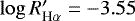 $\log R&#x0027;_{\textrm{H}\alpha}=-3.55$