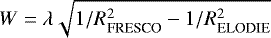 $W=\lambda\sqrt{1/R_{\textrm{FRESCO}}^2-1/R_{\textrm{ELODIE}}^2}$