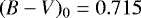 $(B-V)_0=0.715$