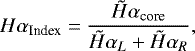 \begin{equation*} H\alpha_{\textrm{Index}}={{\tilde{H}\alpha_{\textrm{core}} }\over{\tilde{H}\alpha_{L} &#x002B;\tilde{H}\alpha_{R}}}, \end{equation*}