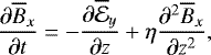 \begin{equation*} \frac{\partial\overline{B}_x}{\partial t} = - \frac{\partial\overline{\mathcal{E}}_y}{\partial z} &#x002B; \eta \frac{\partial^2\overline{B}_x}{\partial z^2},\end{equation*}