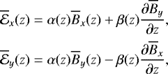 \begin{align*} \overline{\mathcal{E}}_x(z) = \alpha(z)\overline{B}_x(z) &#x002B; \beta(z)\frac{\partial \overline{B}_y}{\partial z},\nonumber \\ \overline{\mathcal{E}}_y(z) = \alpha(z)\overline{B}_y(z) - \beta(z)\frac{\partial \overline{B}_x}{\partial z},\end{align*}