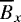$\overline{B}_x$