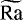 $\widetilde{\textrm{Ra}}$