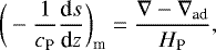 \begin{equation*} \bigg(-\frac{1}{c_{\textrm{P}}}\frac{\textrm{d}s}{\textrm{d}z}\bigg)_{\textrm{m}} = \frac{\nabla-\nabla_{\textrm{ad}}}{H_{\textrm{P}}}, \end{equation*}