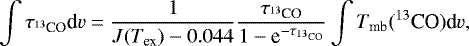 \begin{equation*} \int{\tau_{{}^{13}\textrm{CO}}\textrm{d}v} = \frac{1}{J(T_{\textrm{ex}}) - 0.044} \frac{\tau_{{}^{13}\textrm{CO}}}{1-\textrm{e}^{-\tau_{{}^{13}\textrm{CO}}}} \int{T_{\textrm{mb}}({{}^{13}\textrm{CO}})\textrm{d}v},\end{equation*}