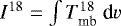 $I^{18} = \int{T_{\textrm{mb}}^{18}~\textrm{d}v}$