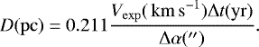 \begin{equation*} D (\mathrm{pc}) = 0.211 \frac{V_{\mathrm{exp}} (\relax \ifmmode {\,\rm km\,s}^{-1}\else \,km\,s$^{-1}$\fi) {\mathrm{\Delta}} t (\mathrm{yr})}{{\mathrm{\Delta}} \alpha (&#x0027;&#x0027;)} .\end{equation*}