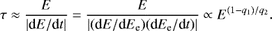 \begin{equation*}\tau \approx \frac{E}{|\textrm{d}E/\textrm{d}t|} = \frac{E}{|(\textrm{d}E/\textrm{d}E_{\textrm{e}}) (\textrm{d}E_{\textrm{e}}/\textrm{d}t)|}\propto E^{(1-q_1)/q_2}. \end{equation*}