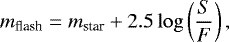 \begin{equation*} m_{\textrm{flash}} = m_{\textrm{star}} &#x002B; 2.5 \log \left(\frac{S} {F}\right),\end{equation*}