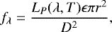 \begin{equation*}f_{\lambda} = \frac{L_P(\lambda, T)\epsilon \pi r^{2}}{D^{2}}, \end{equation*}