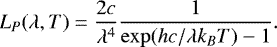 \begin{equation*}L_P(\lambda,T) = \frac{2c}{\lambda^{4}}\frac{1}{\exp({hc}/{\lambda k_{B}T}) - 1}. \end{equation*}