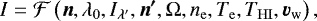 \begin{equation*} I=\mathcal{F}\left(\vec{n},\lambda_{0},I_{\mathrm{\lambda}^{\prime}},\vec{n^{\prime}},{\mathrm{\Omega}},n_{\mathrm{e}},T_{\mathrm{e}},T_{\mathrm{HI}},\vec v_{\mathrm{w}}\right),\end{equation*}