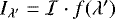 $I_{\mathrm{\lambda}^{\prime}}=\mathcal{I}\cdot f(\lambda^{\prime})$