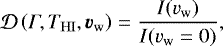 \begin{equation*} \mathcal{D}\left(\Gamma,T_{\mathrm{HI}},\vec v_{\mathrm{w}}\right)=\frac{I(v_{\mathrm{w}})}{I(v_{\mathrm{w}}=0)},\end{equation*}