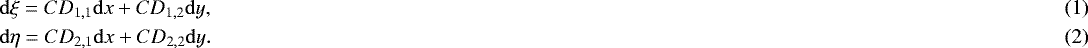 \begin{align} &\mathrm{d}\xi = CD_{1,1}\mathrm{d}x&#x002B;CD_{1,2}\mathrm{d}y,\\ &\mathrm{d}\eta = CD_{2,1}\mathrm{d}x&#x002B;CD_{2,2}\mathrm{d}y.\end{align}