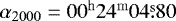 $\alpha_{2000} = 00^{\mathrm{h}}24^{\mathrm{m}}04\overset{\mathrm{s}}.80$