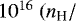 $10^{16}~(n_{\textrm{H}}/\textrm{m^{-3}})^{-1}~\textrm{s}$