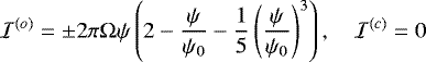 \begin{equation*} \mathcal{I}^{(o)} = \pm 2\pi \mathrm{\Omega} \psi\left( 2-\frac{\psi}{\psi_0}-\frac{1}{5}\left(\frac{\psi}{\psi_0}\right)^3\right), \quad \mathcal{I}^{(c)}=0 \end{equation*}