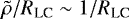$\tilde{\rho}/R_{\textrm{LC}} \sim 1/R_{\textrm{LC}}$