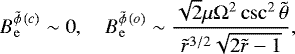 \begin{align*}B^{\tilde{\phi}\, (c)}_{\mathrm{e}} \sim 0, \quad B^{\tilde{\phi}\, (o)}_{\mathrm{e}} \sim \frac{\sqrt{2}\mu \mathrm{\Omega}^2\csc^2\tilde{\theta}}{\tilde{r}^{3/2}\sqrt{2\tilde{r}-1}}, \end{align*}