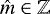 $\hat{m}\in \mathbb{Z}$