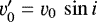 $\varv_0&#x0027;=\varv_0\,\sin i$
