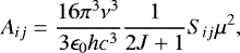 \begin{equation*} A_{ij} = \frac{16 \pi^3 \nu^3}{3 \epsilon_0hc^3} \frac{1}{2J &#x002B; 1} S_{ij} \mu ^2, \end{equation*}