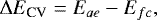 \begin{equation*}\mathrm{\Delta} E_{\textrm{CV}}=E_{ae} - E_{fc}, \end{equation*}