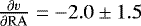 $\frac{\partial v}{\partial {\mathrm{RA}}} = -2.0\pm1.5$