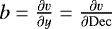 $b=\frac{\partial v}{\partial y}=\frac{\partial v}{\partial {\mathrm{Dec}}}$