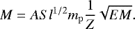 \begin{equation*} M = A S l^{1/2} m_{\mathrm{p}} \frac{1}{Z} \sqrt{EM}.\end{equation*}
