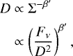 \begin{align*} D & \propto {\mathrm{\Sigma}}^{-\beta^{\prime}} \nonumber\\ & \propto \left( \frac{F_{\nu}}{D^2} \right)^{\beta^{\prime}},\end{align*}