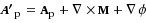 \begin{equation*} \mathbf A&#x0027;_{\textrm{p}} = \mathbf A_{\textrm{p}} &#x002B;\nabla \times \mathbf M &#x002B; \nabla \phi\end{equation*}