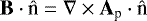 $\textbf{B}\cdot \hat{\textrm{n}}=\nabla \times {\textbf{A}}_{\textrm{p}} \cdot \hat{\textrm{n}}$