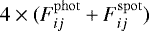 $4 \times (F_{ij} ^{\mathrm{phot}} &#x002B; F_{ij} ^{\mathrm{spot}})$