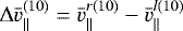 $\mathrm\Delta\bar{v}^{(10)}_{\parallel}=\bar{v}^{r(10)}_{\parallel}-\bar{v}^{l(10)}_{\parallel}$