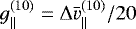 $g^{(10)}_{\parallel} = \mathrm\Delta\bar{v}^{(10)}_{\parallel}/20$