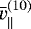 $\bar{v}^{(10)}_{\parallel}$