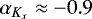 $\alpha_{K_x} \approx -0.9$